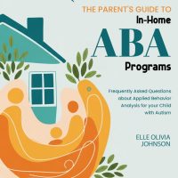 The Parent’s Guide to In-Home ABA Programs Everything Parents Need to Know About Starting ABA at Home